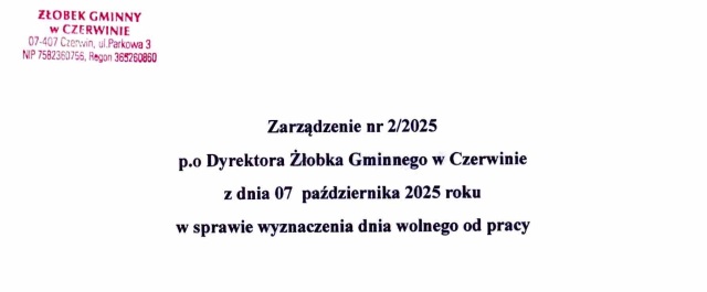 Zarządzenie nr 2 2025 p.o. Dyrektora Żłobka Gminnego w Czerwinie z dnia 07 października 2025 roku w sprawie wyznaczenia dnia wolnego od prac