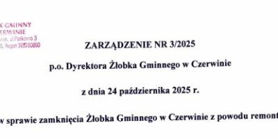 Zarządzenie nr 3/2025 p.o. Dyrektora Żłobka Gminnego w Czerwinie z dnia 24 października 2025 roku w sprawie zamknięcia Żłobka Gminnego w Czerwinie z powodu remontu