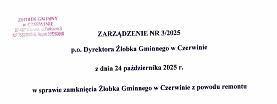 Zarządzenie nr 3/2025 p.o. Dyrektora Żłobka Gminnego w Czerwinie z dnia 24 października 2025 roku w sprawie zamknięcia Żłobka Gminnego w Czerwinie z powodu remontu